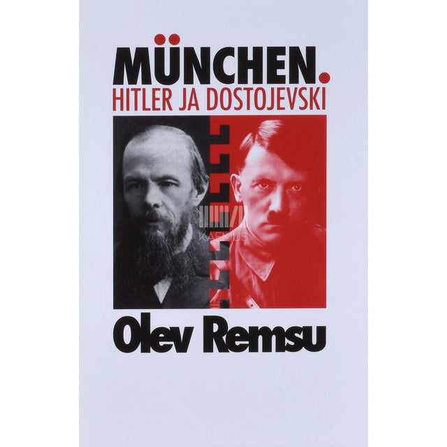 Olev Remsu - München. Hitler ja Dostojevski. Fragmentaarium. Hüplevad mõtted