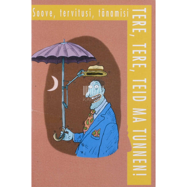 ... - Tere, tere, teid ma tunnen.... Soove, tervitusi, tänamisi