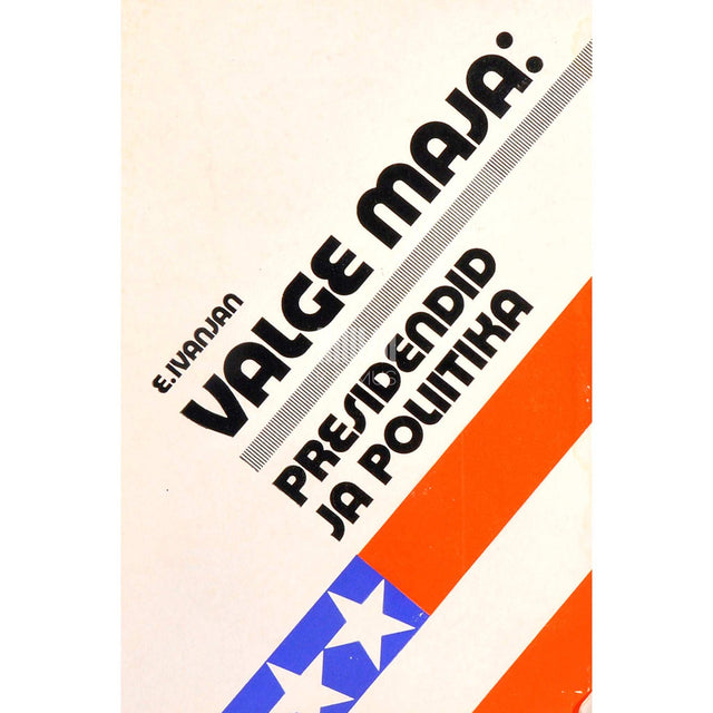 Eduard Ivanjan - Valge Maja. Presidendid ja poliitika