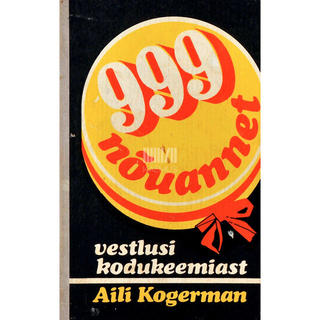 Aili Kogerman - 999 nõuannet. Vestlusi kodukeemiast
