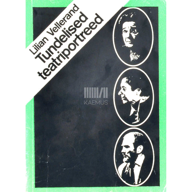 Lilian Vellerand - Tundelised teatriportreed. Raamat eesti nüüdisteatri silmapaistvatest esindajatest