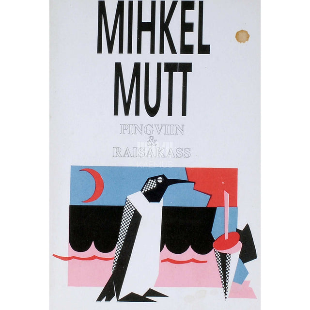 Mihkel Mutt - Pingviin ja raisakass