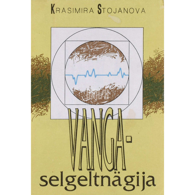 Krasimira Stojanova - Vanga - selgeltnägija. Psühholoogilisi materjale Vanga fenomeni kohta