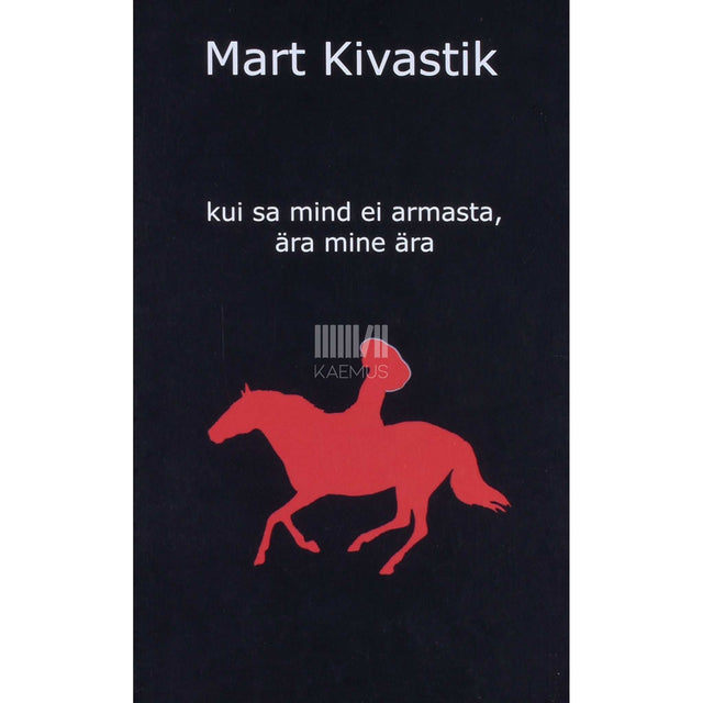 Mart Kivastik - Kui sa mind ei armasta, ära mine ära