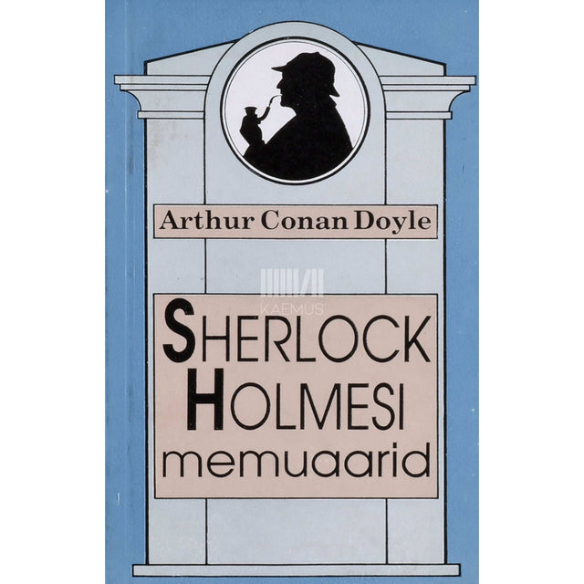 Arthur Conan Doyle - Sherlock Holmesi memuaarid