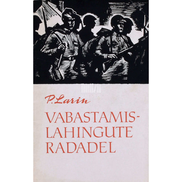 Peeter Larin - Vabastamislahingute radadel