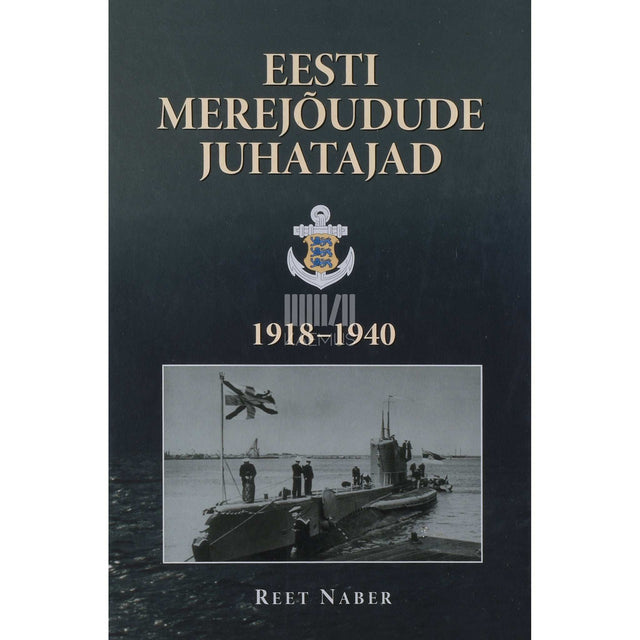 Reet Naber - Eesti merejõudude juhatajad 1918-1940. Lühielulood