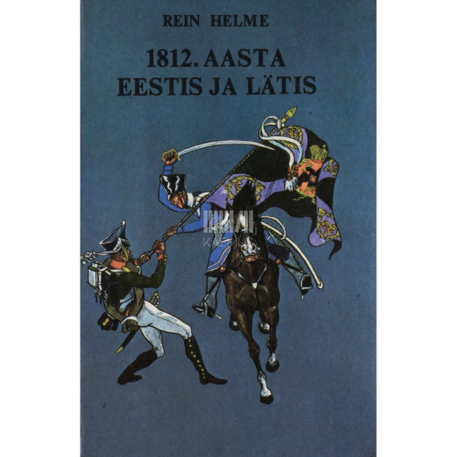 Rein Helme - 1812. aasta Eestis ja Lätis. Monograafia