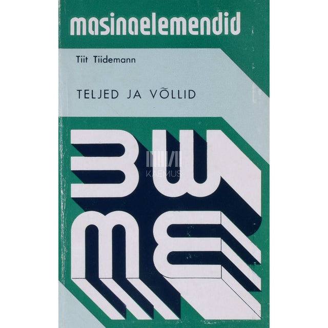 Tiit Tiidemann - Teljed ja võllid. Masinaelemendid
