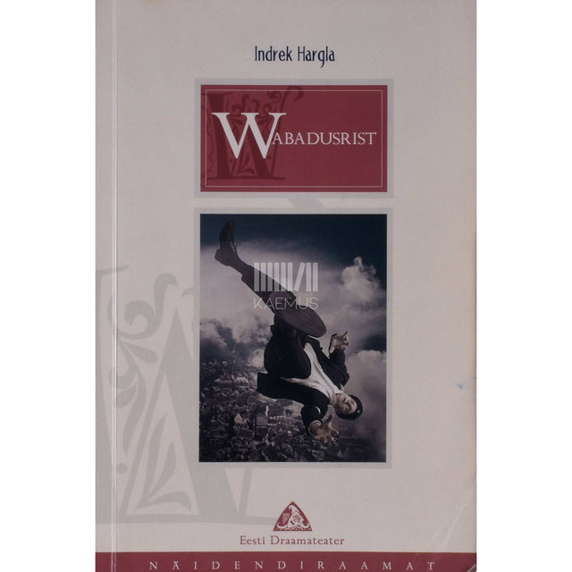 Indrek Hargla - Wabadusrist. Näidend kahes vaatuses