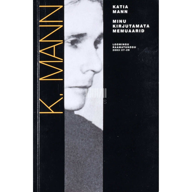 Katia Mann - Minu kirjutamata memuaarid