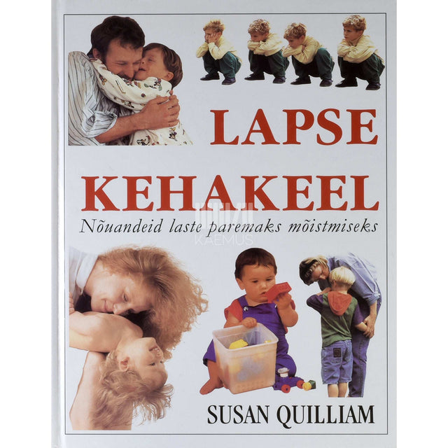 Susan Quilliam - Lapse kehakeel. Nõuandeid laste paremaks mõistmiseks