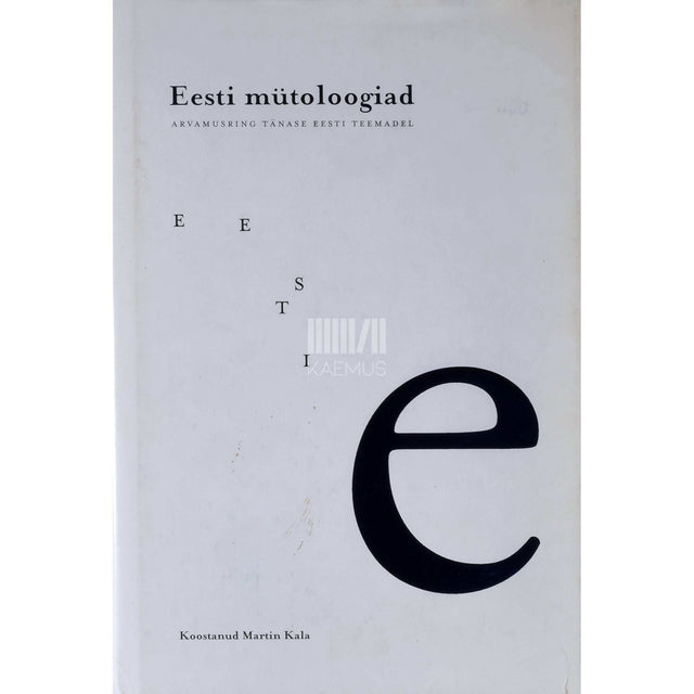 … - Eesti mütoloogiad. Arvamusring tänase Eesti teemadel