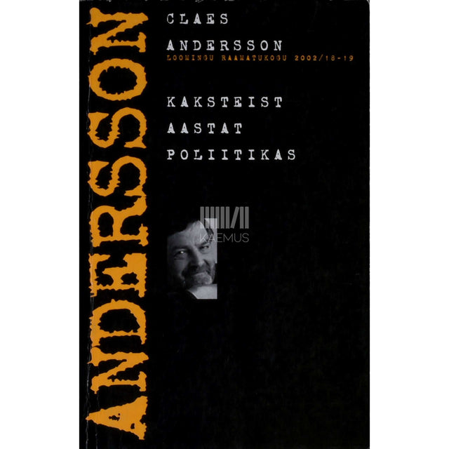 Claes Andersson - Kaksteist aastat poliitikas. Katkeid, mälupilte, ulmi