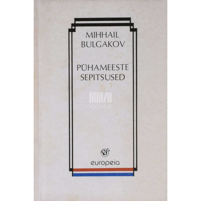 Mihhail Bulgakov - Pühameeste sepitsused. Jutustused, näidendid