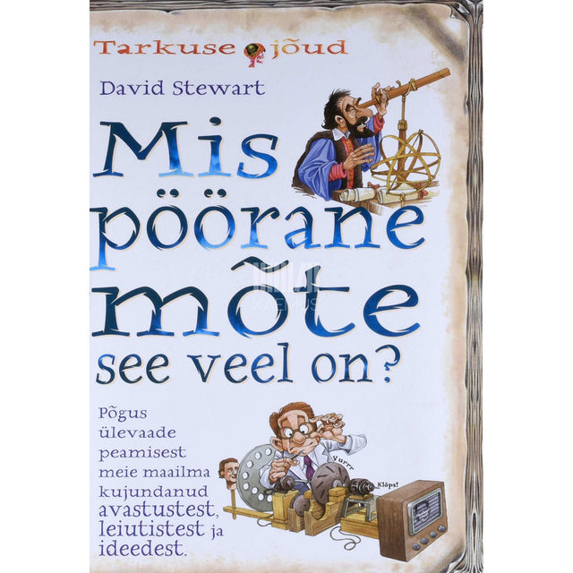 David Stewart - Mis pöörane mõte see veel on?. 2 400 000 aastat leiutisi