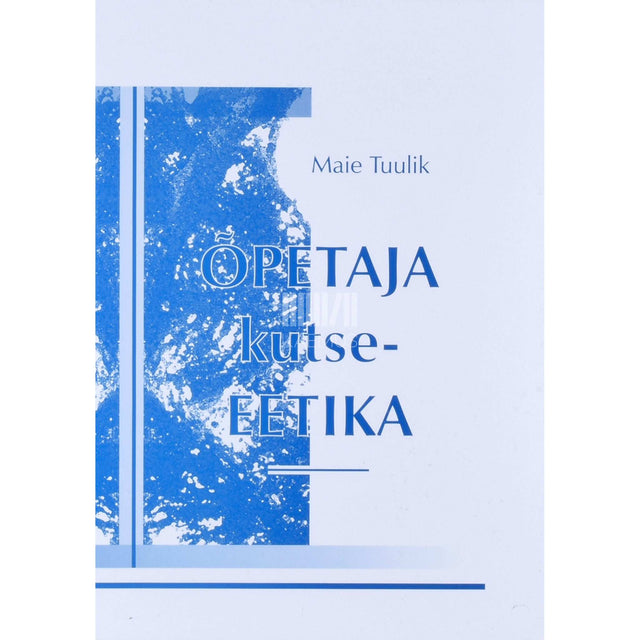 Maie Tuulik - Õpetaja kutse-eetika