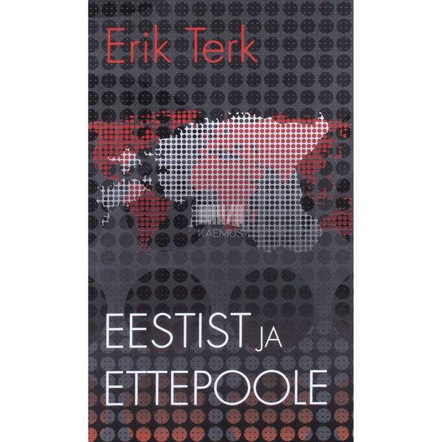 Erik Terk - Eestist ja ettepoole. Valik artikleid aastaist 1994-2012