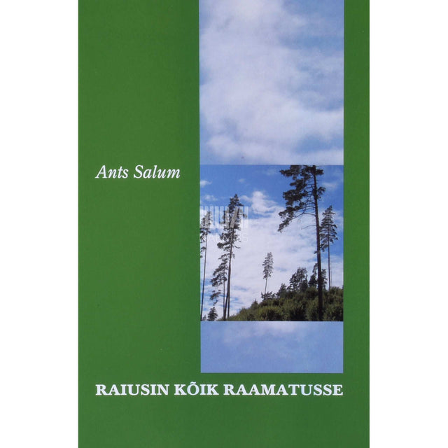 Ants Salum - Raiusin kõik raamatusse 1. osa. Kujunemise aastad mälestused