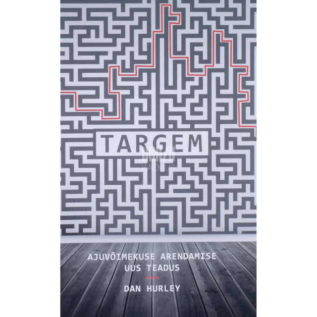 Dan Hurley - Targem. Ajuvõimekuse arendamise uus teadus