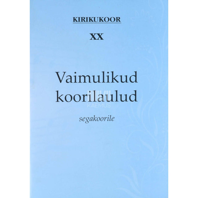 … - Vaimulikud koorilaulud. Segakoorile