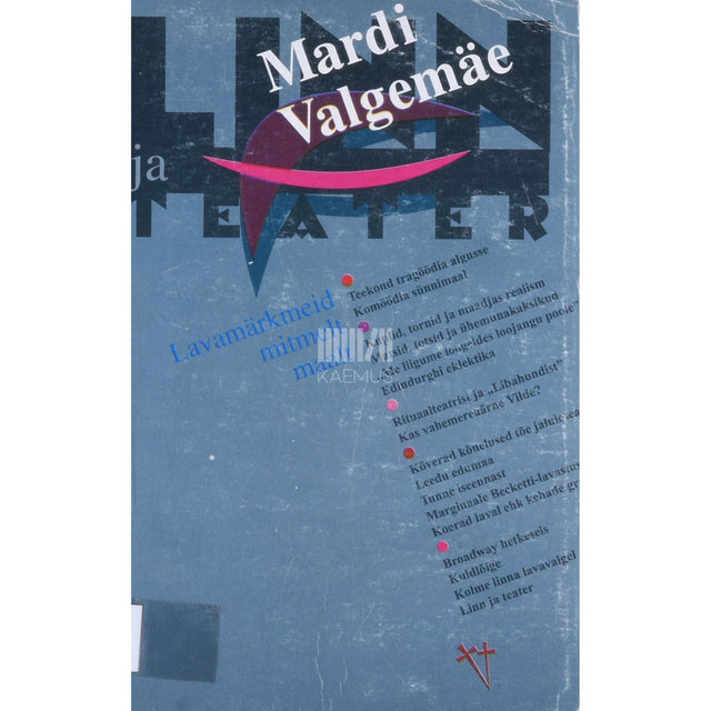 Mardi Valgemäe - Linn ja teater. Lavamärkmeid mitmelt maalt. Esseekogumik
