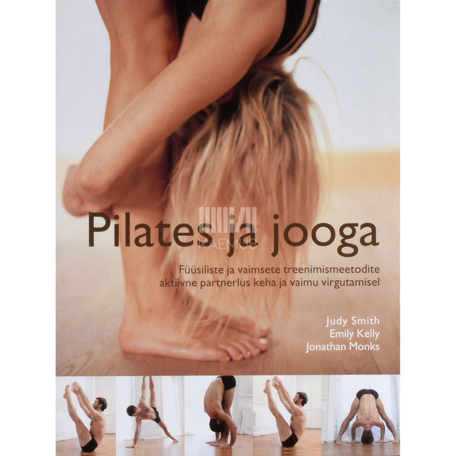 Emily Kelly, Jonathan Monks, Judy Smith - Pilates ja jooga