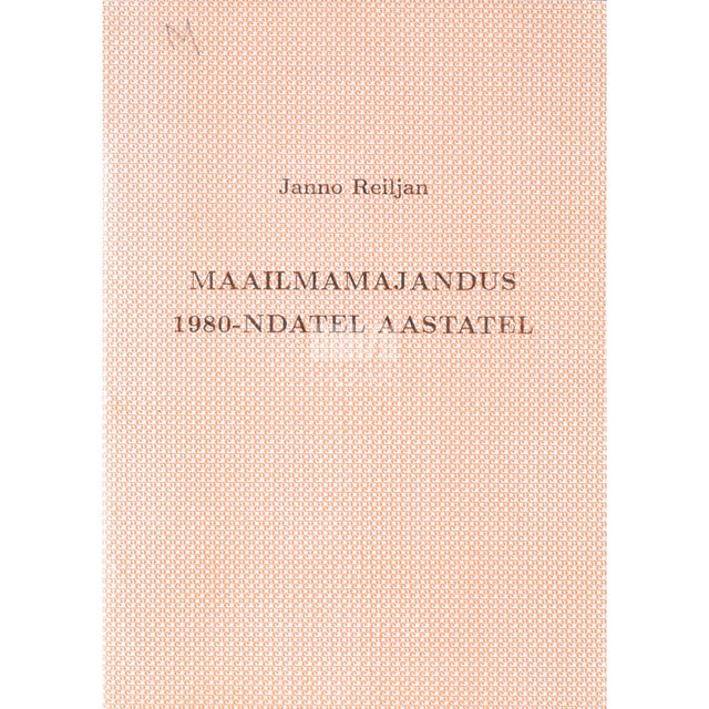 Janno Reiljan - Maailmamajandus 1980-ndatel aastatel. Loengukonspekt