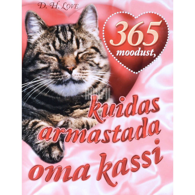 D. H. Love - 365 moodust, kuidas armastada oma kassi