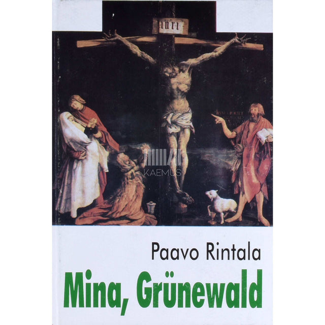 Paavo Rintala - Mina, Grünewald