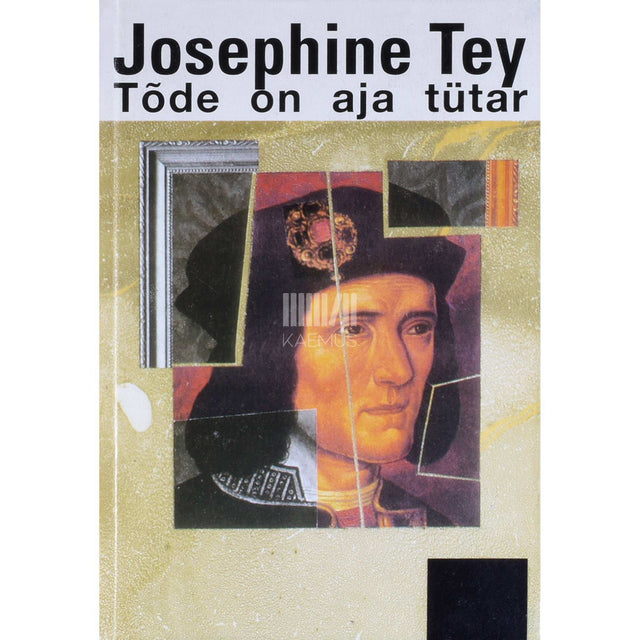 Josephine Tey - Tõde on aja tütar