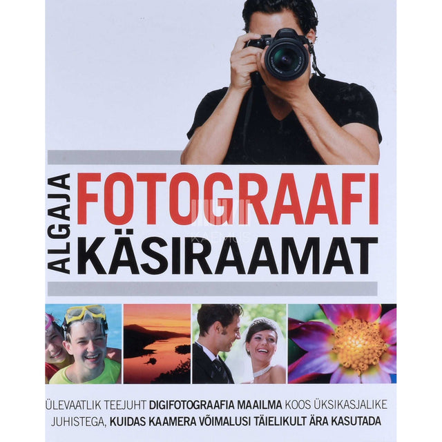 … - Algaja fotograafi käsiraamat