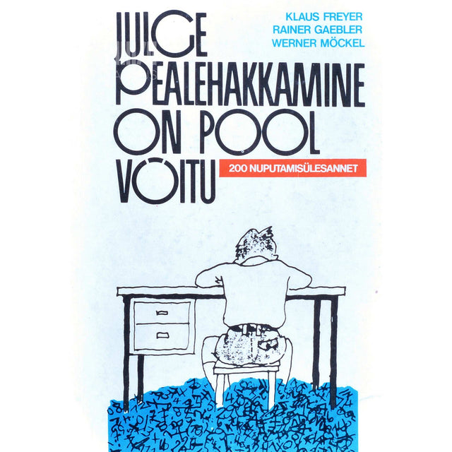 Klaus Freyer - Julge pealehakkamine on pool võitu. 200 nuputamisülesannet