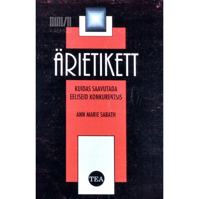 Ann Marie Sabath - Ärietikett. Kuidas saavutada eeliseid konkurentsis