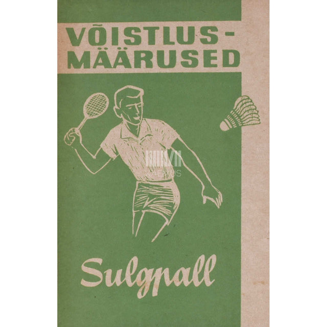 … - Sulgpall. Badminton. Võistlusmäärused. Mängu õppimine