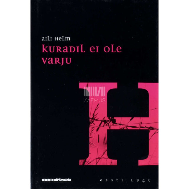Aili Helm - Kuradil ei ole varju. Märkmeid nõukogude naistevanglast 1946