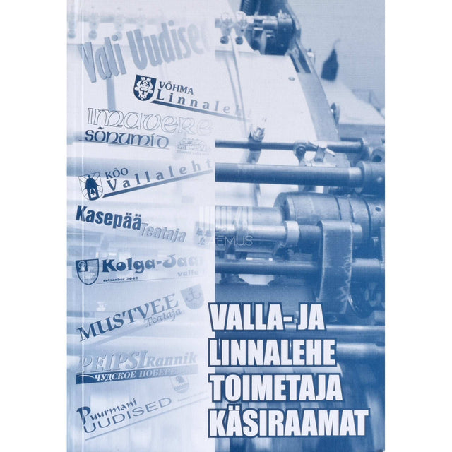 ... - Valla- ja linnalehe toimetaja käsiraamat