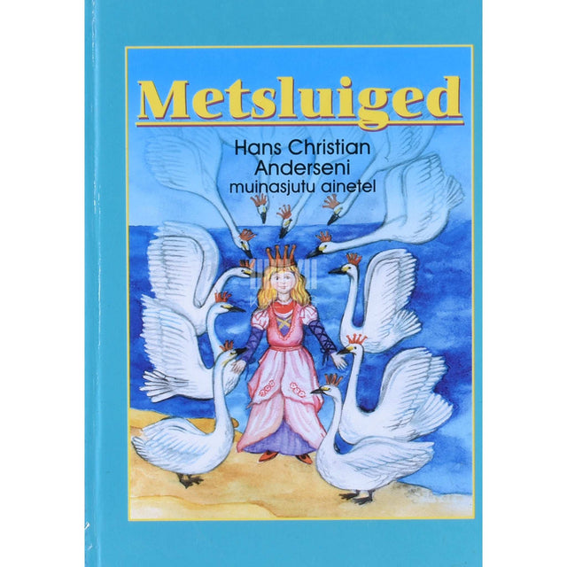 Hans Christian Andersen - Metsluiged. Hans Christian Anderseni muinasjutu ainetel