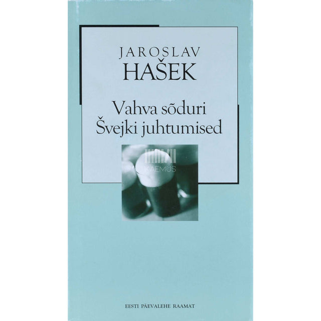 Jaroslav Hašek - Vahva sõduri Švejki juhtumised maailmasõja päevil