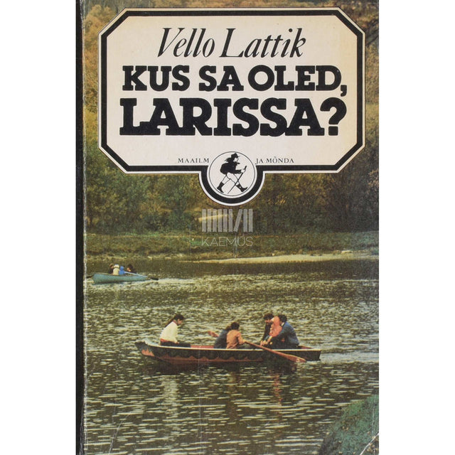 Vello Lattik - Kus sa oled, Larissa? Sahhalini päevik