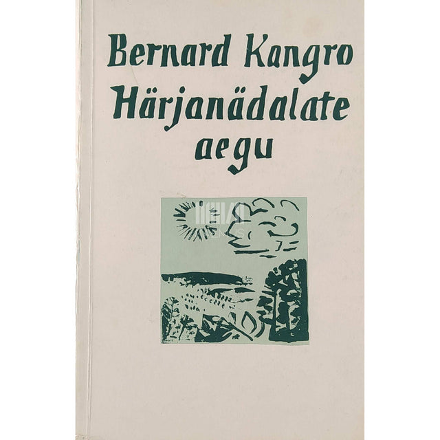 Bernard Kangro - Härjanädalate aegu. Tsükkel autobiograafilisi esseid