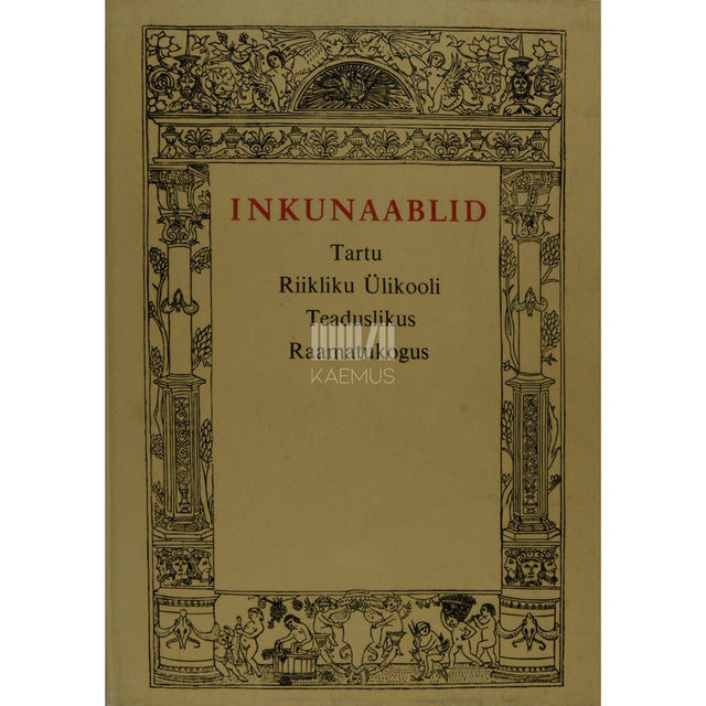 … - Inkunaablid Tartu Riikliku Ülikooli Teaduslikus Raamatukogus