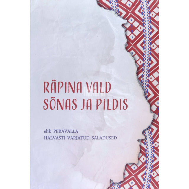 ... - Räpina vald sõnas ja pildis. Perävalla halvasti varjatud saladused