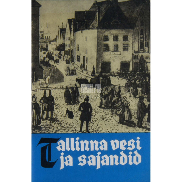 ... - Tallinna vesi ja sajandid. 550 aastat Tallinna veevarustust