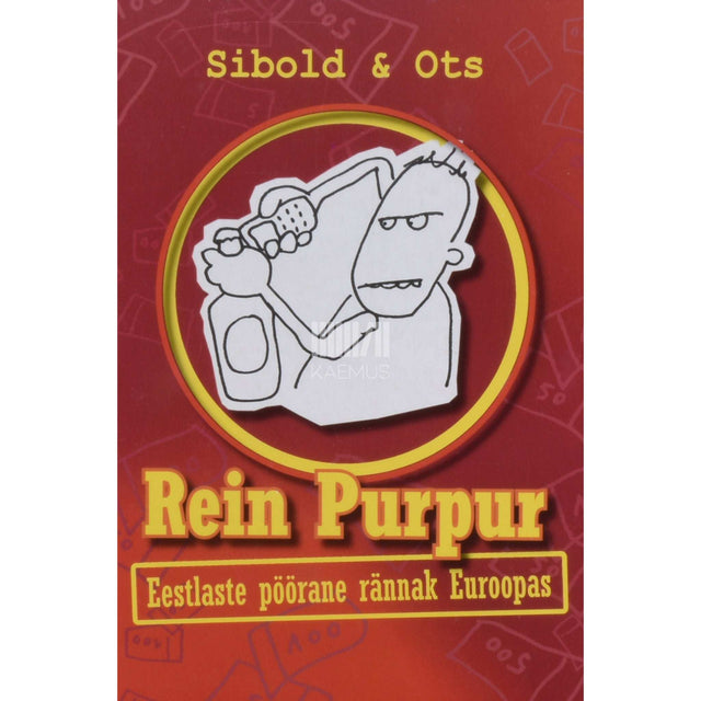 Laur Sibold - Rein Purpur. Eestlaste pöörane rännak Euroopas