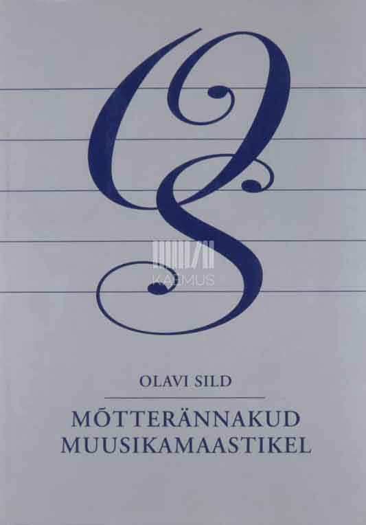 Olavi Sild - Mõtterännakud muusikamaastikel. Valik artikleid aastatest 1986-2003