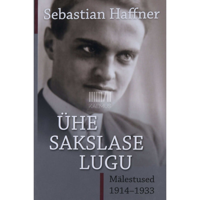 Sebastian Haffner - Ühe sakslase lugu. Mälestused 1914-1933