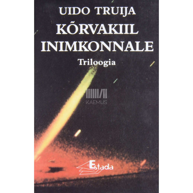 Uido Truija - Kõrvakiil inimkonnale. Triloogia 1. osa