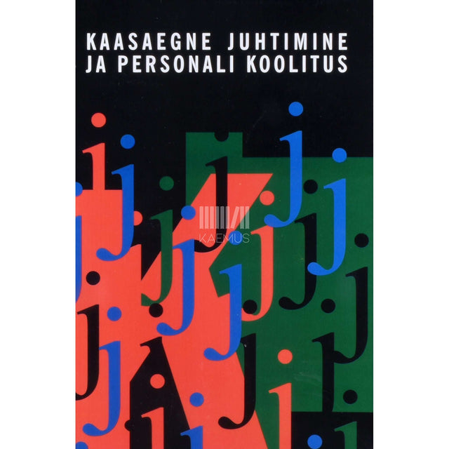 Merle Lõhmus, Laine Simson, Helina Vigla - Kaasaegne juhtimine ja personali koolitus. Käsiraamat