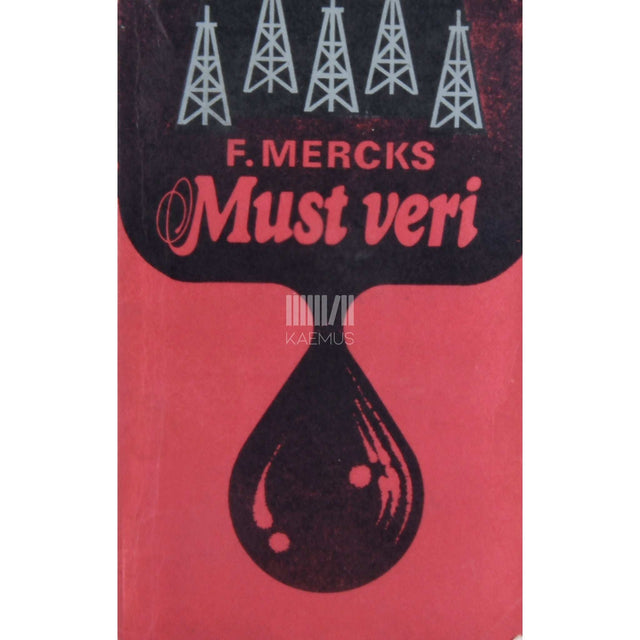 Fred Mercks - Must veri. Jutustus nafta ajaloost